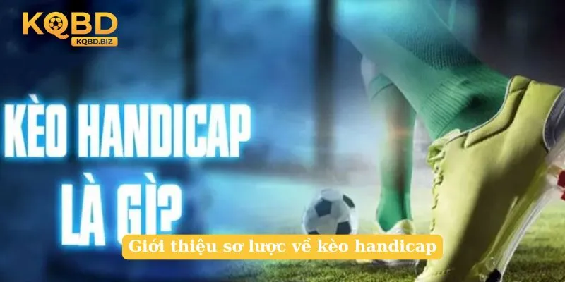 Giới thiệu sơ lược về kèo handicap